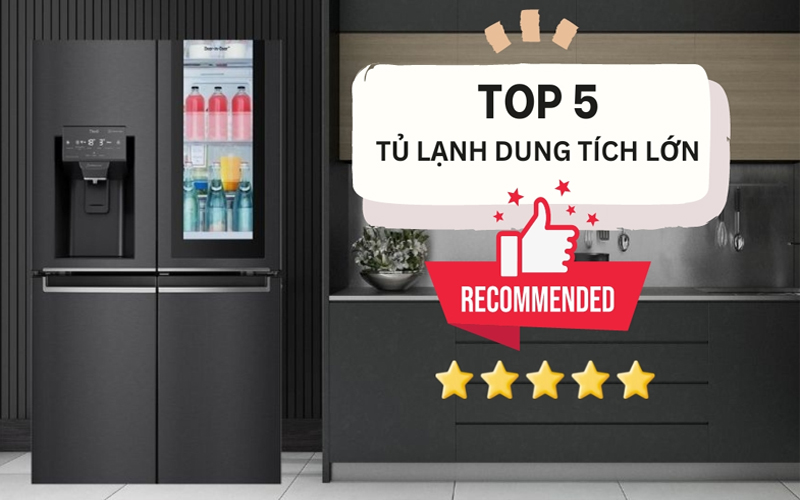 TOP  5 TỦ LẠNH DUNG TÍCH LỚN PHÙ HỢP VỚI GIA ĐÌNH DỊP TẾT 